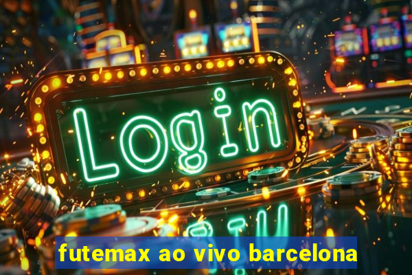 futemax ao vivo barcelona